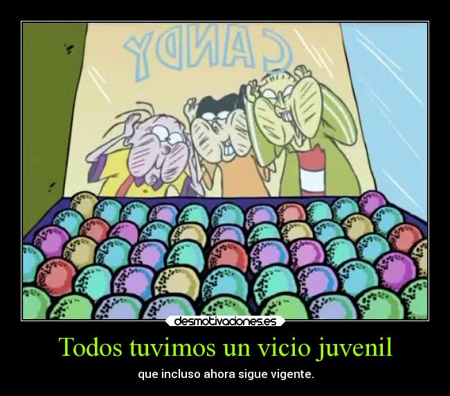 carteles infancia vicio juvenil edd eddy amo los caramelos desde joven asta ahora adelante ejercitodemar desmotivaciones
