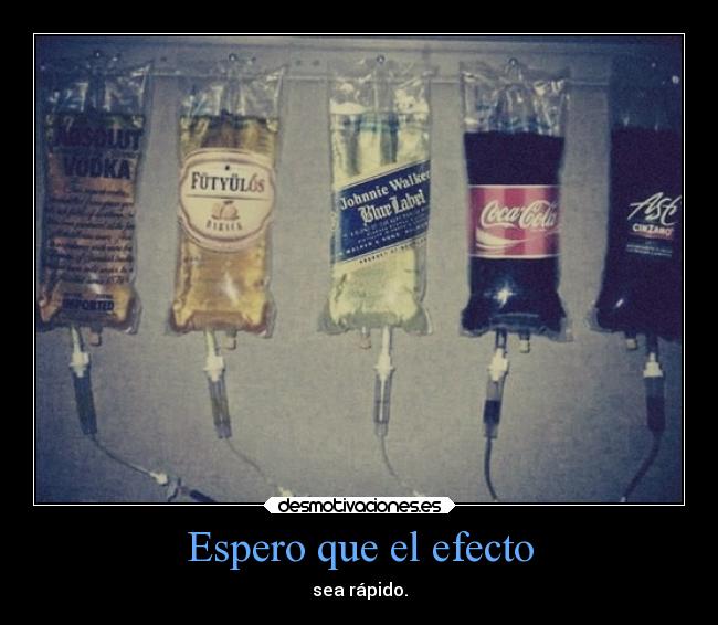 Espero que el efecto - sea rápido.