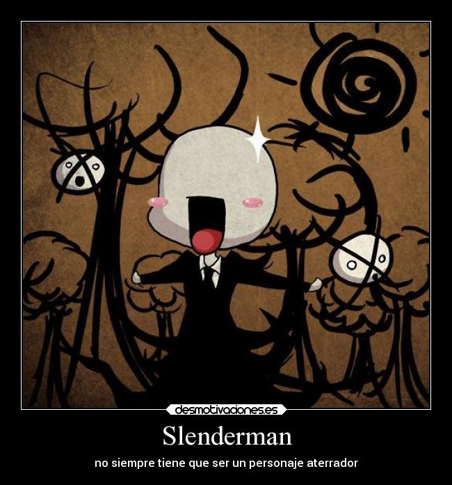 Slenderman - no siempre tiene que ser un personaje aterrador