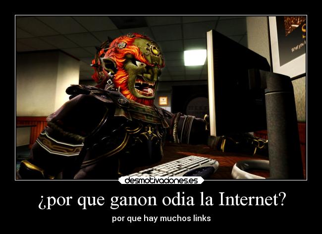 ¿por que ganon odia la Internet? - 