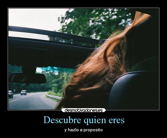 Descubre quien eres - y hazlo a proposito