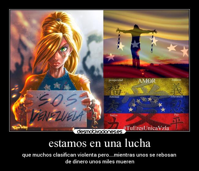 estamos en una lucha - que muchos clasifican violenta pero....mientras unos se rebosan
de dinero unos miles mueren