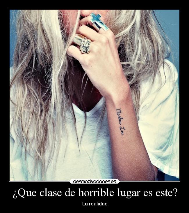 ¿Que clase de horrible lugar es este? -