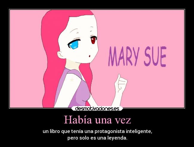 carteles literatura libro protagonista tonta inteligente leyenda mary sue marysue desmotivaciones