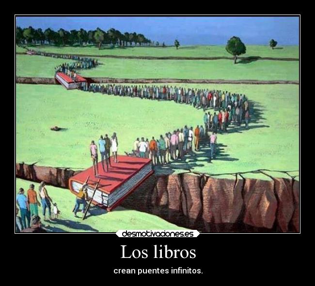 carteles literatura puentes infinitos leeresaprendes leeresvida lee libros personas desmotivaciones