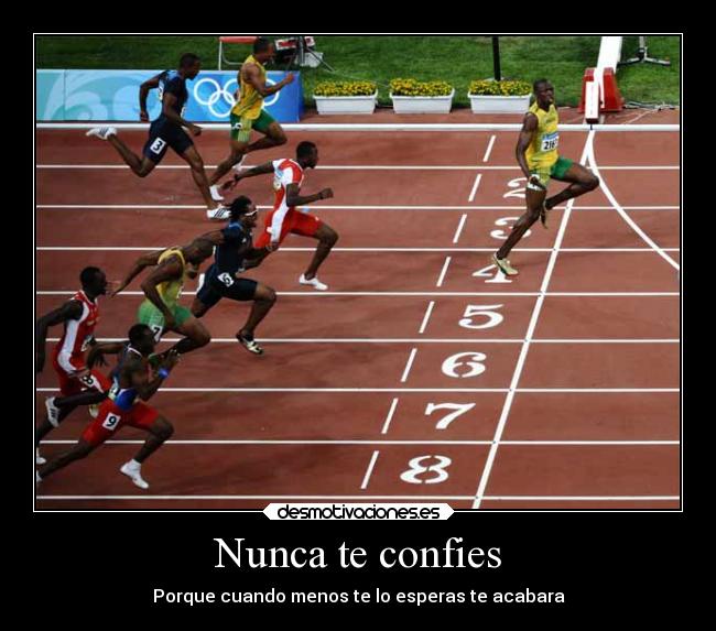 Nunca te confies - Porque cuando menos te lo esperas te acabara