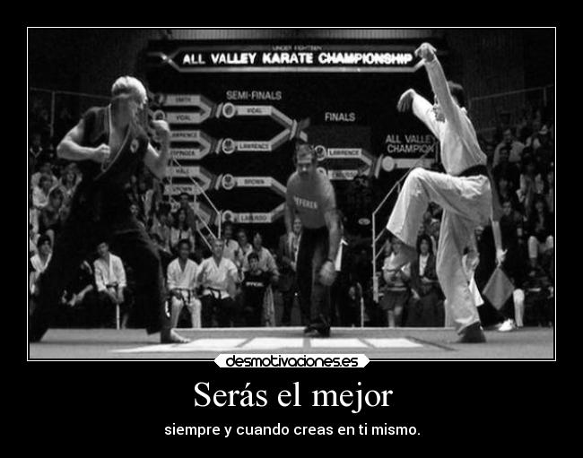 Serás el mejor - siempre y cuando creas en ti mismo.