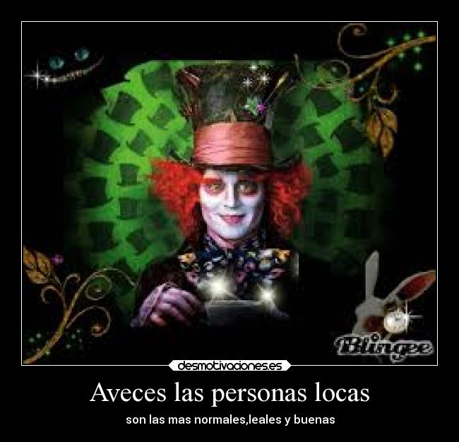 Aveces las personas locas -
