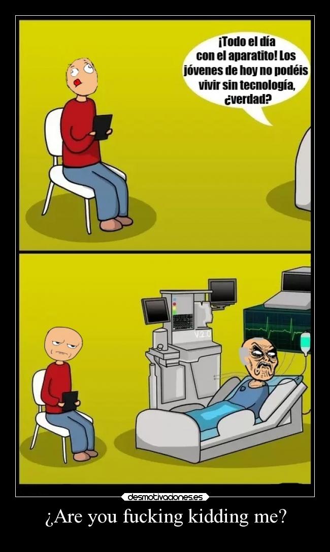 ¿Are you fucking kidding me? - 