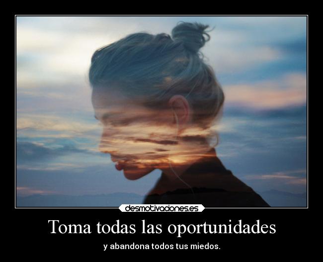Toma todas las oportunidades - 
