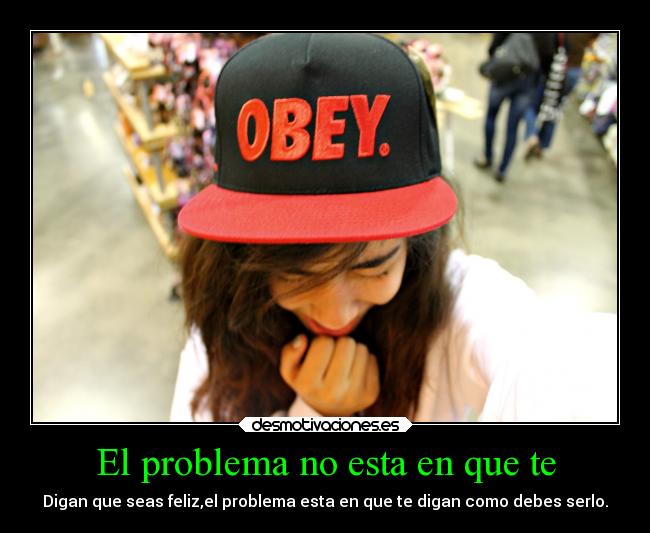 El problema no esta en que te -