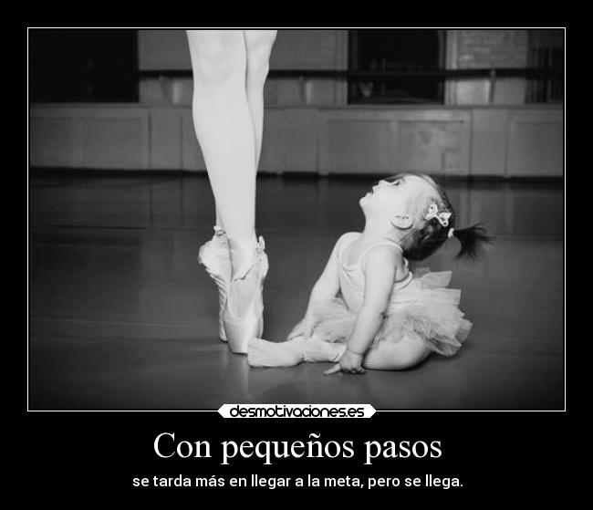 Con pequeños pasos - se tarda más en llegar a la meta, pero se llega.