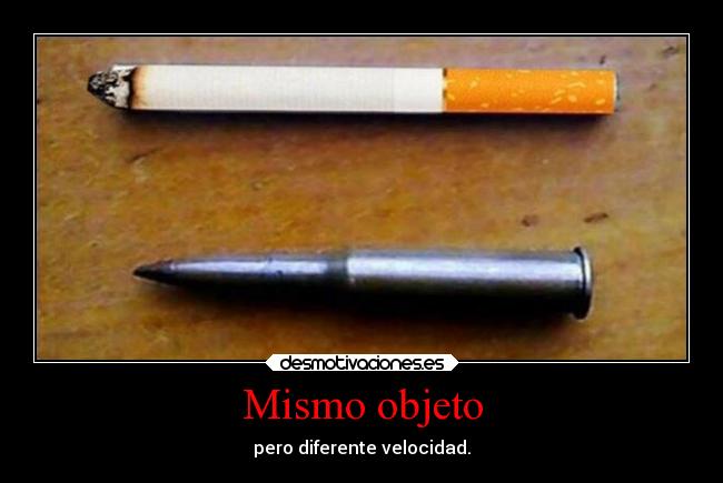 Mismo objeto - pero diferente velocidad.