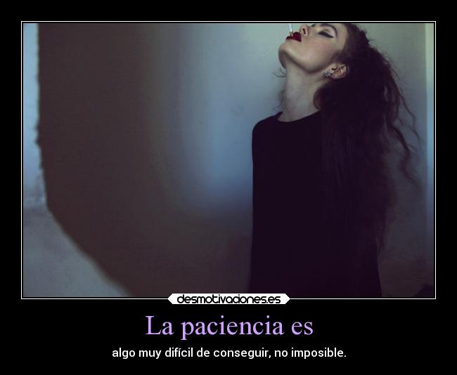 carteles mujer imposible alma paciencia dificil conseguir posible chica morado crazygirlapple desmotivaciones