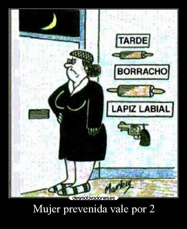 Mujer prevenida vale por 2 -