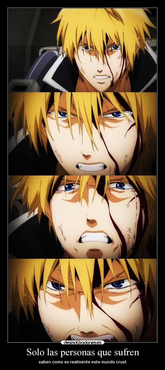 Solo las personas que sufren - saben como es realmente este mundo cruel.