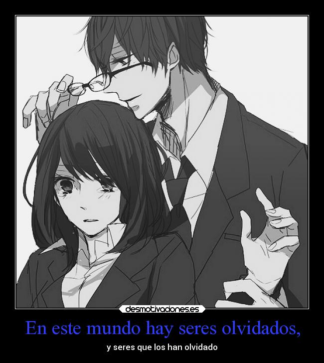 carteles mundo confianza mundo tristeza llorar olvidar amor anime tumblr gafas blancoynegro animeboy desmotivaciones