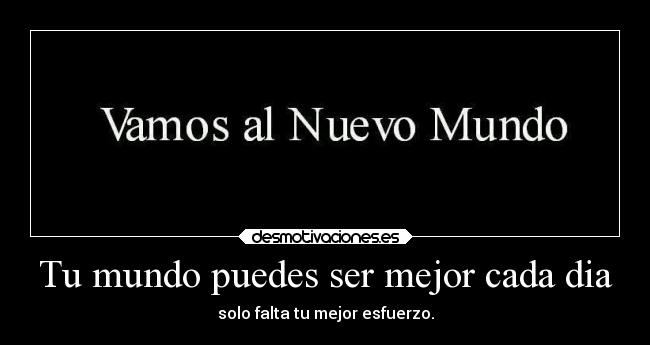 Tu mundo puedes ser mejor cada dia -