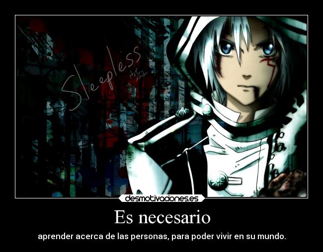 Es necesario - aprender acerca de las personas, para poder vivir en su mundo.