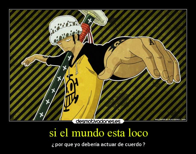 carteles mundo locura mundo anime one piece desmotivaciones