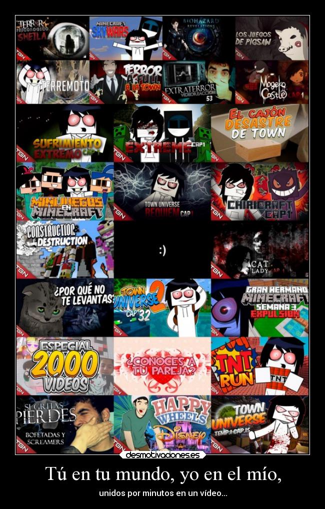 Tú en tu mundo, yo en el mío, - 