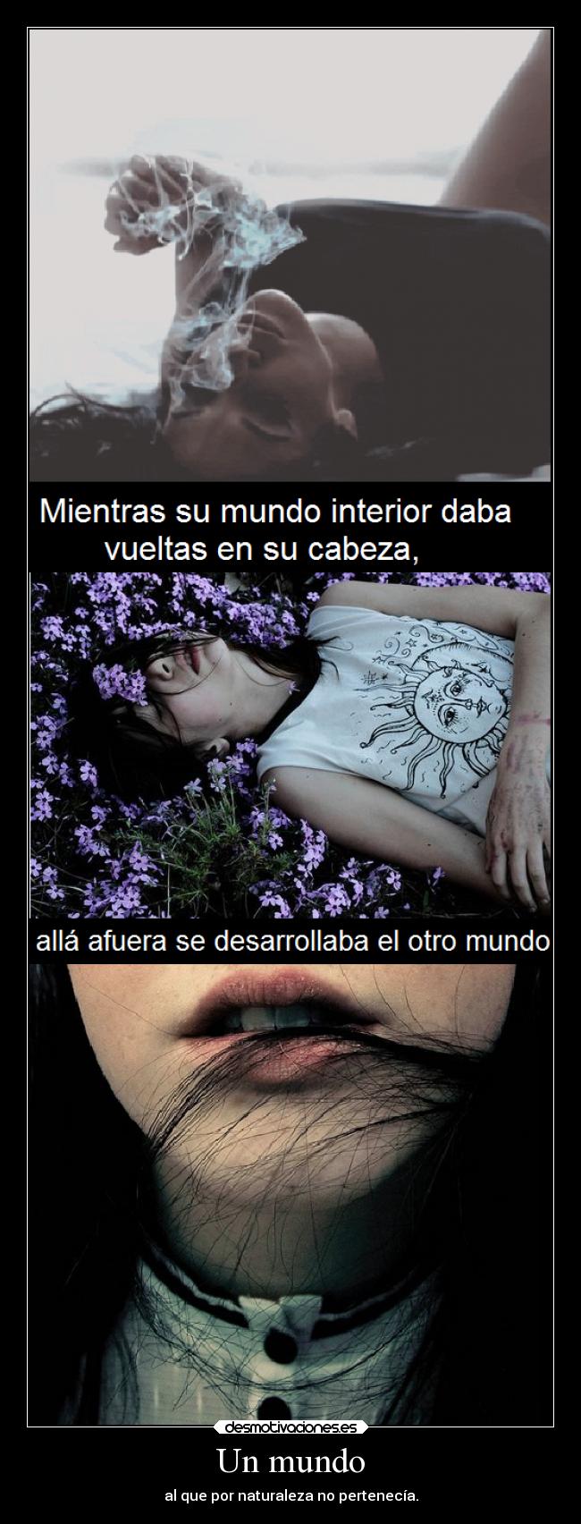 Un mundo - al que por naturaleza no pertenecía.