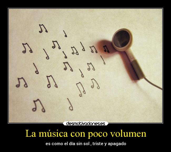 La música con poco volumen - 