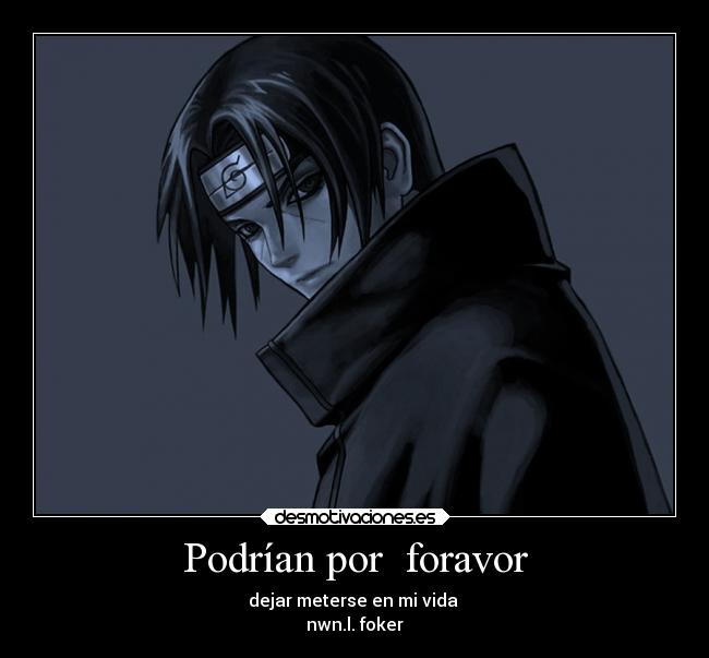 carteles naruto anime vida personal itachi desmotivaciones