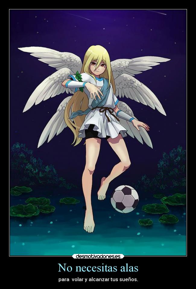 No necesitas alas - para volar y alcanzar tus sueños.