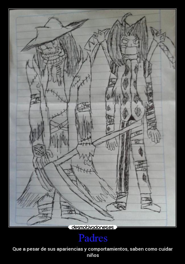 Padres - Que a pesar de sus apariencias y comportamientos, saben como cuidar
niños