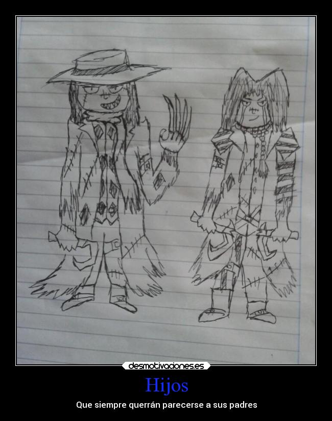 Hijos - Que siempre querrán parecerse a sus padres