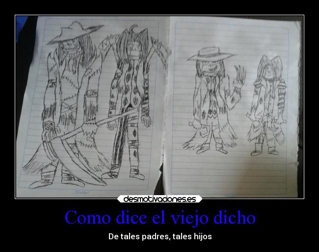 Como dice el viejo dicho - De tales padres, tales hijos