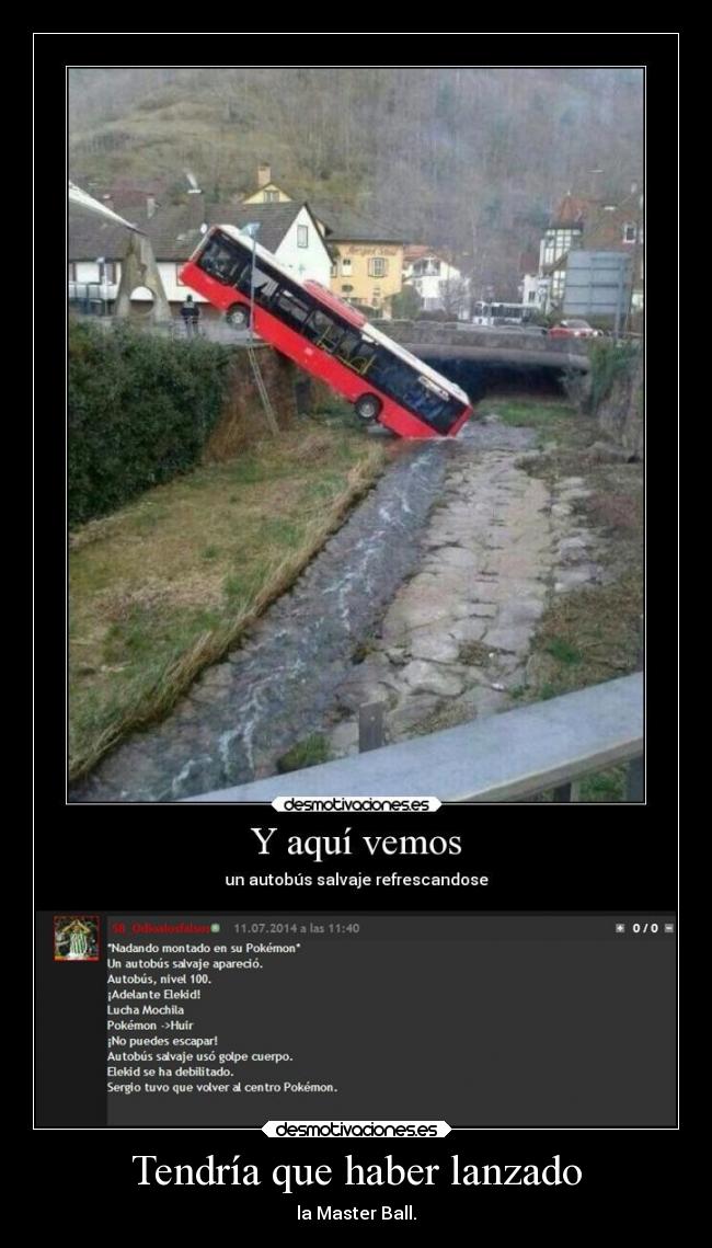 Tendría que haber lanzado - la Master Ball.