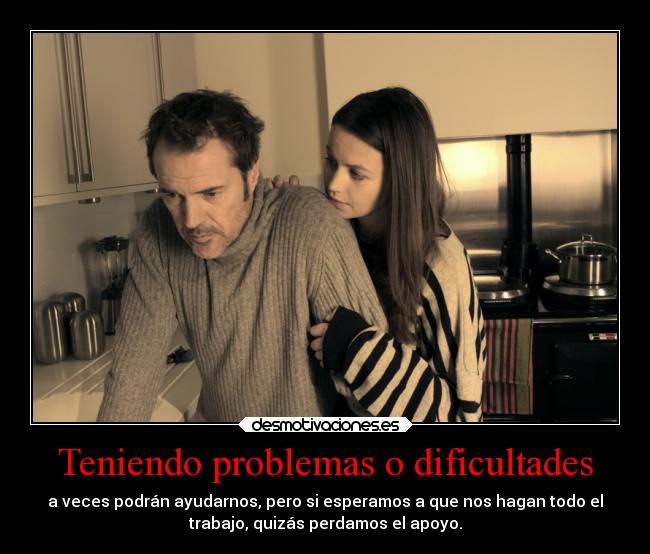 carteles problemas ayuda personas problema dificultad clanderaulfc ejercitodemar desmotivaciones