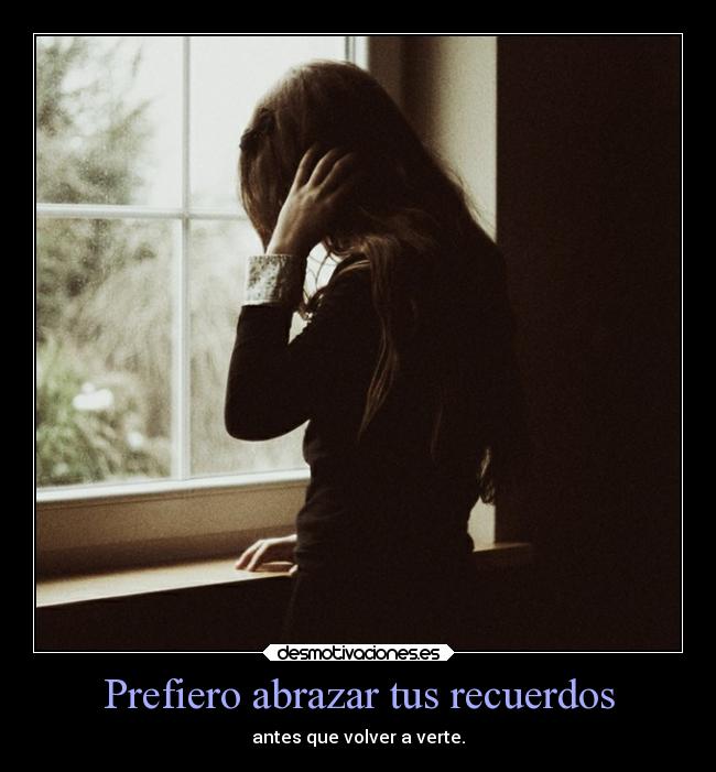 carteles recuerdos abrazos recuerdos desamor ausencia necesitada mels melancolia desmotivaciones