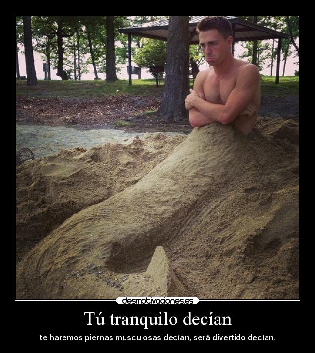 Tú tranquilo decían -