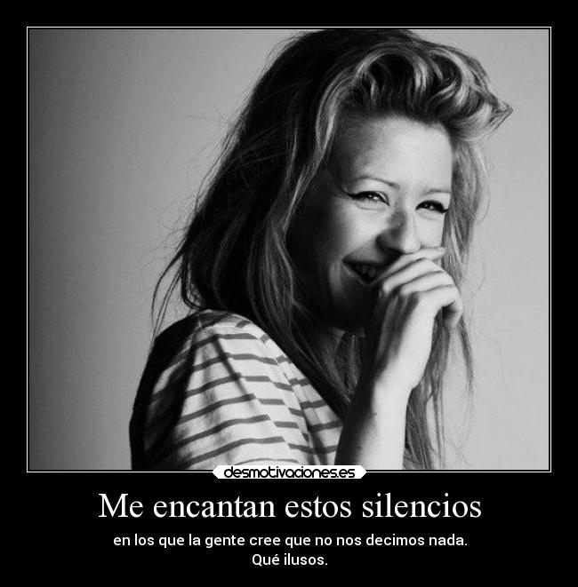 Me encantan estos silencios -