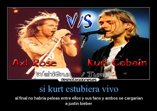 si kurt estubiera vivo -