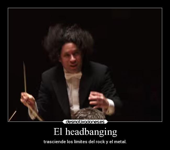 carteles rock musica tk73 brahms danzahungara gustavo dudamel directordeorquesta headbanging metal desmotivaciones