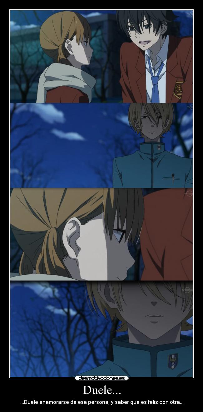 Duele... - ...Duele enamorarse de esa persona, y saber que es feliz con otra...