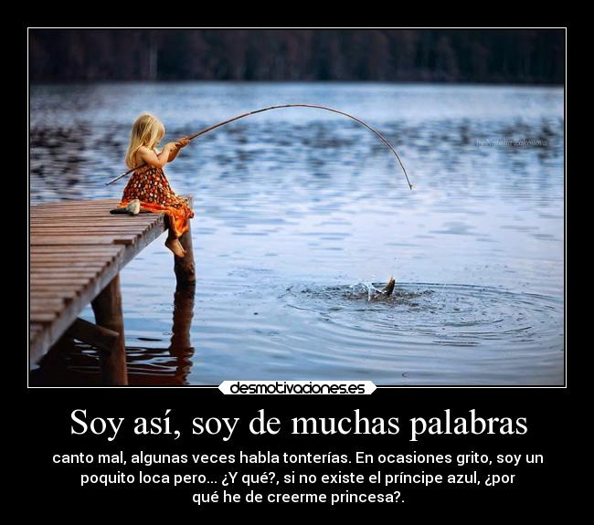 Soy así, soy de muchas palabras -
