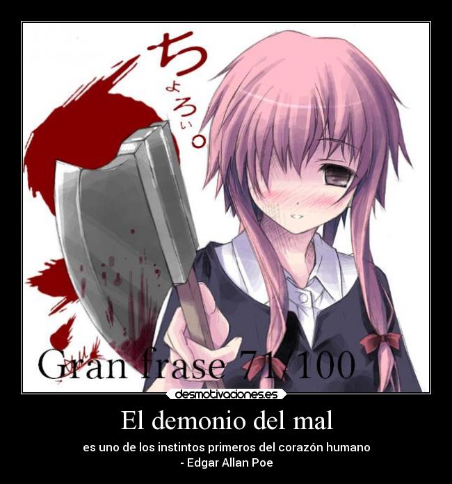 El demonio del mal - es uno de los instintos primeros del corazón humano
- Edgar Allan Poe