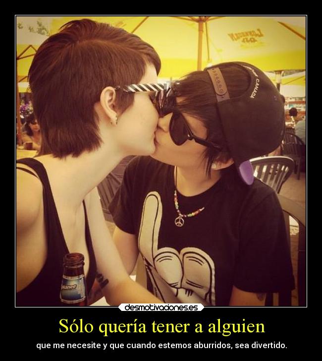 Sólo quería tener a alguien -