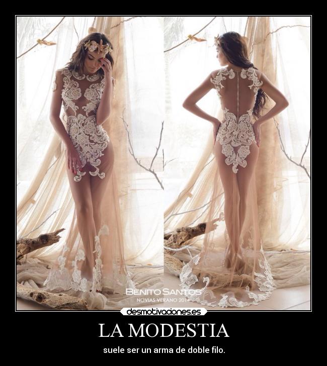 LA MODESTIA - suele ser un arma de doble filo.