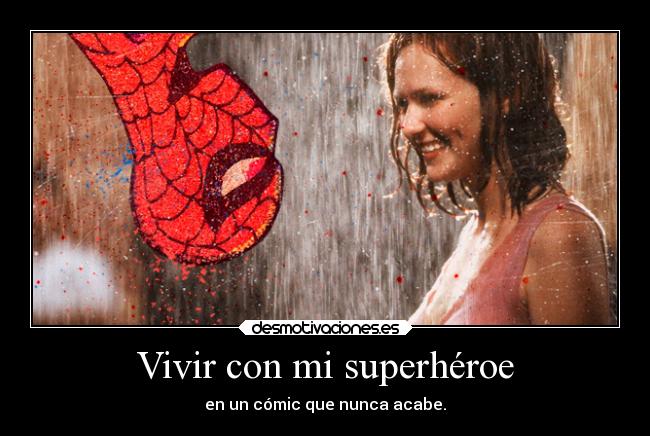 Vivir con mi superhéroe - en un cómic que nunca acabe.