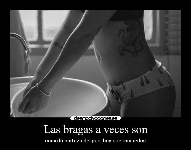 Las bragas a veces son -