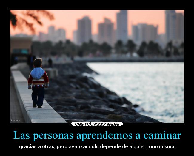 Las personas aprendemos a caminar - 