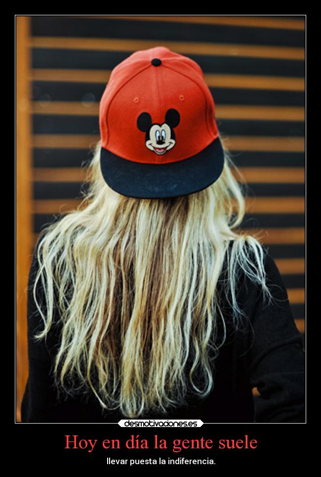 Hoy en día la gente suele -