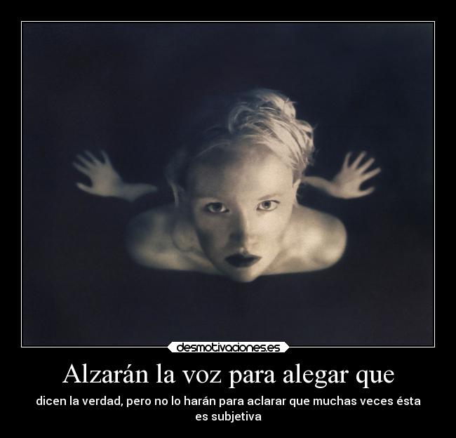 Alzarán la voz para alegar que -