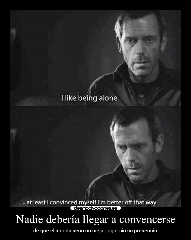 Nadie debería llegar a convencerse - 